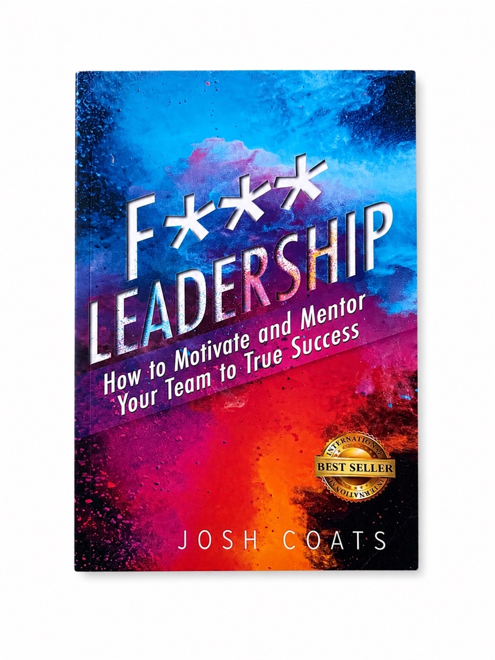 F*** Leadership book by Josh Coats